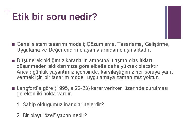 + Etik bir soru nedir? n Genel sistem tasarımı modeli; Çözümleme, Tasarlama, Geliştirme, Uygulama