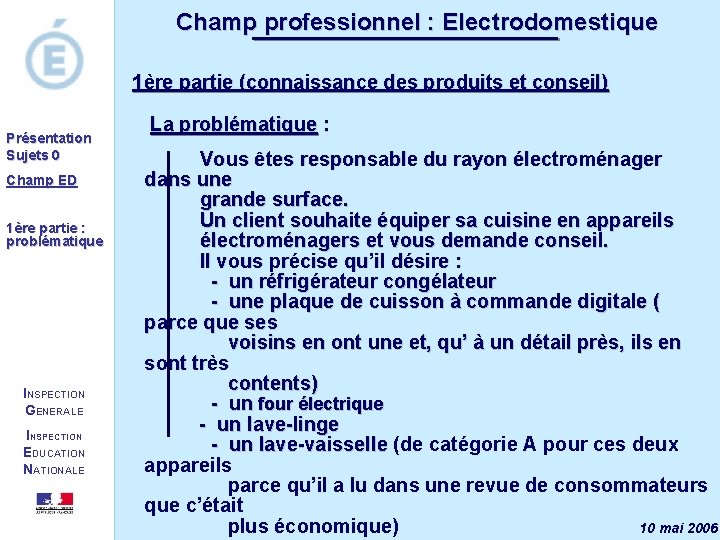 Champ professionnel : Electrodomestique 1ère partie (connaissance des produits et conseil) Présentation Sujets 0