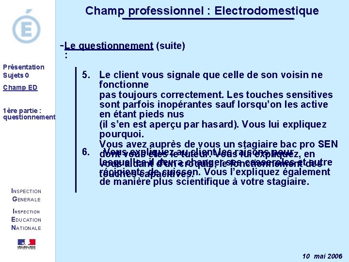 Champ professionnel : Electrodomestique Le questionnement (suite) : Présentation Sujets 0 Champ ED 1ère