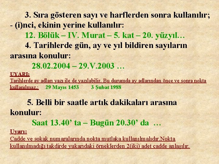 3. Sıra gösteren sayı ve harflerden sonra kullanılır; - (i)nci, ekinin yerine kullanılır: 12.