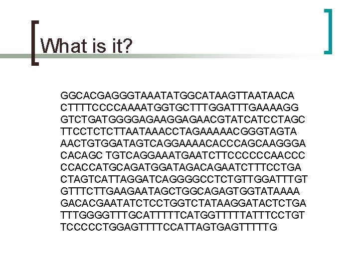 What is it? GGCACGAGGGTAAATATGGCATAAGTTAATAACA CTTTTCCCCAAAATGGTGCTTTGGATTTGAAAAGG GTCTGATGGGGAGAACGTATCATCCTAGC TTCCTCTCTTAATAAACCTAGAAAAACGGGTAGTA AACTGTGGATAGTCAGGAAAACACCCAGCAAGGGA CACAGC TGTCAGGAAATGAATCTTCCCCCCAACCC CCACCATGCAGATGGATAGACAGAATCTTTCCTGA CTAGTCATTAGGATCAGGGGCCTCTGTTGGATTTGT GTTTCTTGAAGAATAGCTGGCAGAGTGGTATAAAA GACACGAATATCTCCTGGTCTATAAGGATACTCTGA