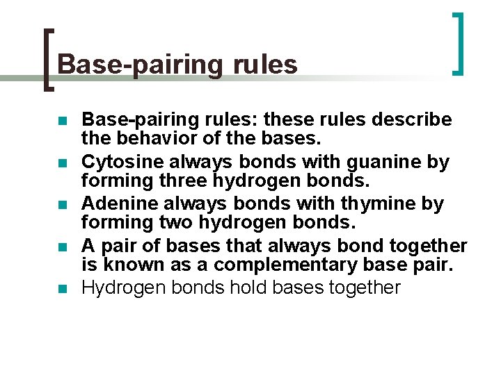 Base-pairing rules n n n Base-pairing rules: these rules describe the behavior of the