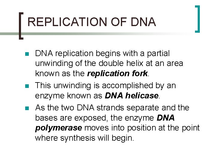 REPLICATION OF DNA n n n DNA replication begins with a partial unwinding of