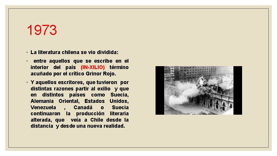 1973 ◦ La literatura chilena se vio dividida: ◦ entre aquellos que se escribe