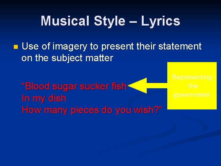 Musical Style – Lyrics n Use of imagery to present their statement on the