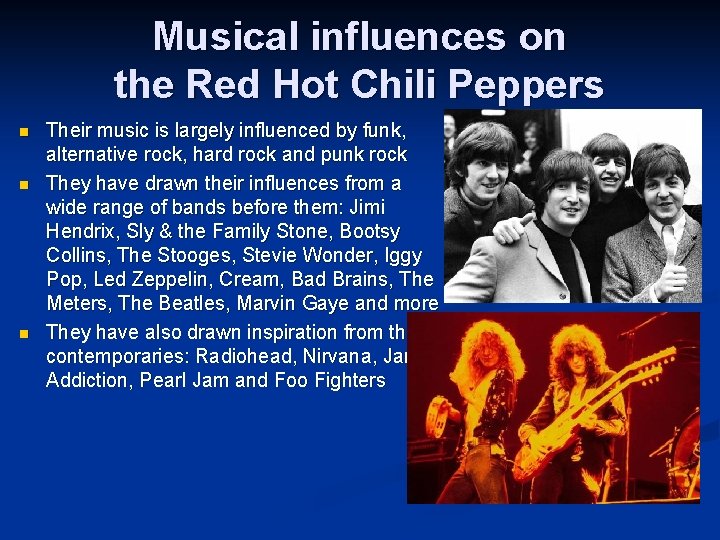 Musical influences on the Red Hot Chili Peppers n n n Their music is