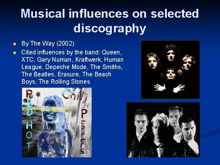 Musical influences on selected discography n n By The Way (2002) Cited influences by