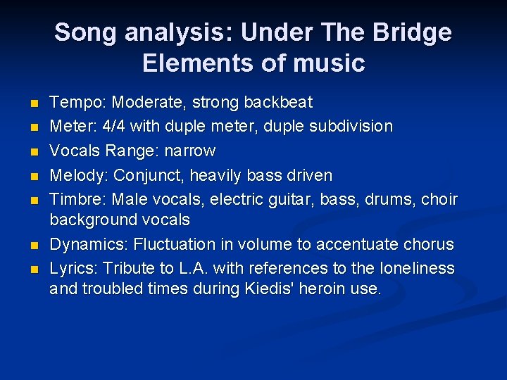 Song analysis: Under The Bridge Elements of music n n n n Tempo: Moderate,