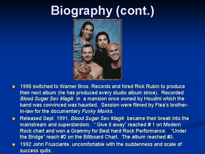 Biography (cont. ) n n n 1990 switched to Warner Bros. Records and hired