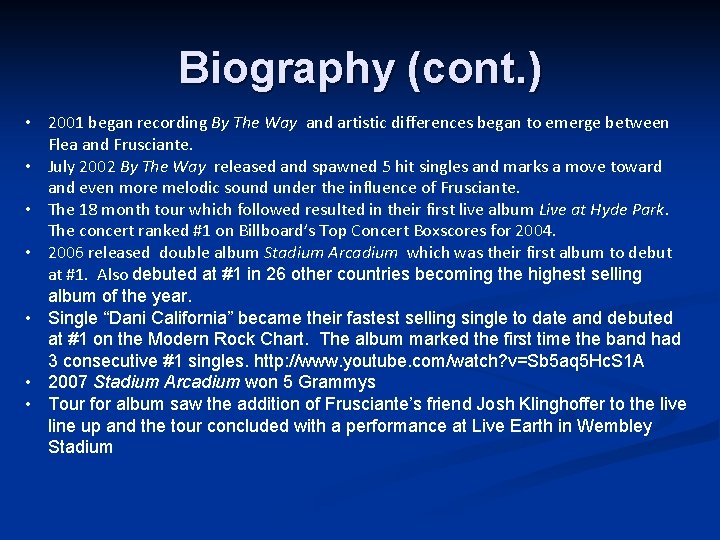 Biography (cont. ) • 2001 began recording By The Way and artistic differences began