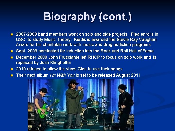 Biography (cont. ) n n n 2007 -2009 band members work on solo and