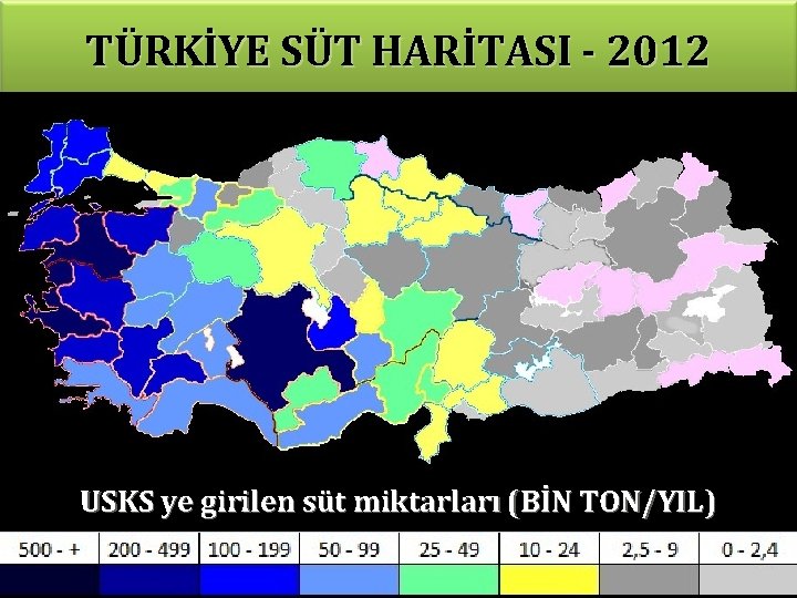 TÜRKİYE SÜT HARİTASI - 2012 USKS ye girilen süt miktarları (BİN TON/YIL) 