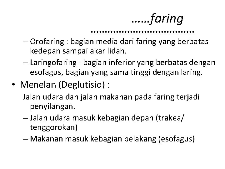 ……faring – Orofaring : bagian media dari faring yang berbatas kedepan sampai akar lidah.