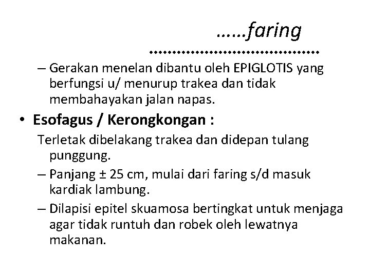 ……faring – Gerakan menelan dibantu oleh EPIGLOTIS yang berfungsi u/ menurup trakea dan tidak