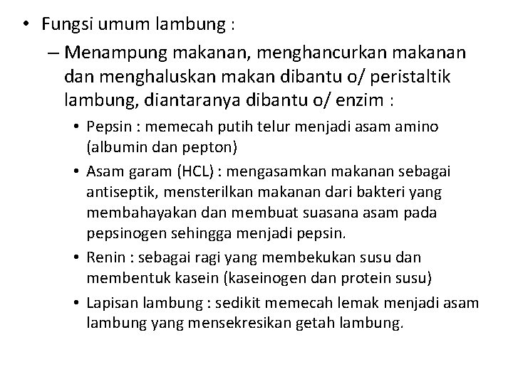  • Fungsi umum lambung : – Menampung makanan, menghancurkan makanan dan menghaluskan makan