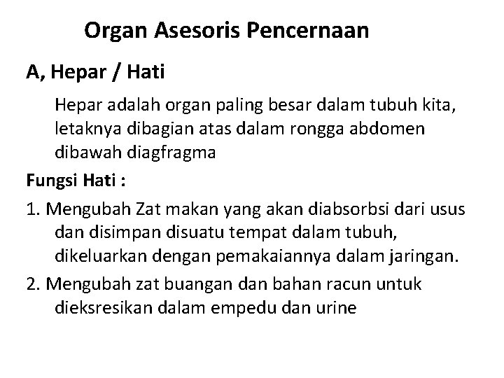 Organ Asesoris Pencernaan A, Hepar / Hati Hepar adalah organ paling besar dalam tubuh