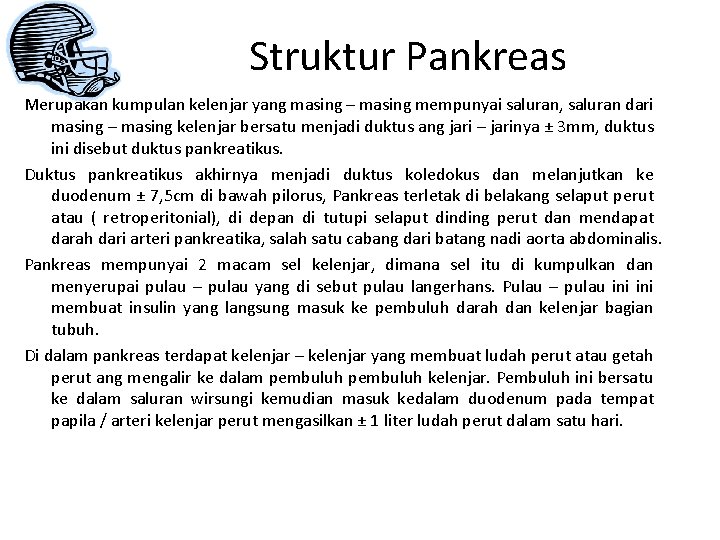 Struktur Pankreas Merupakan kumpulan kelenjar yang masing – masing mempunyai saluran, saluran dari masing