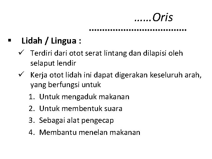 ……Oris § Lidah / Lingua : ü Terdiri dari otot serat lintang dan dilapisi