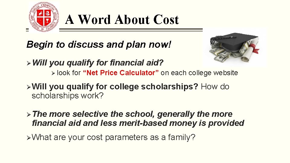 A Word About Cost Begin to discuss and plan now! Ø Will you qualify