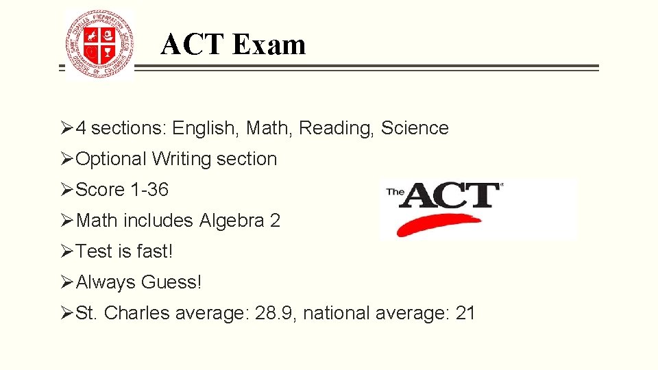 ACT Exam Ø 4 sections: English, Math, Reading, Science ØOptional Writing section ØScore 1