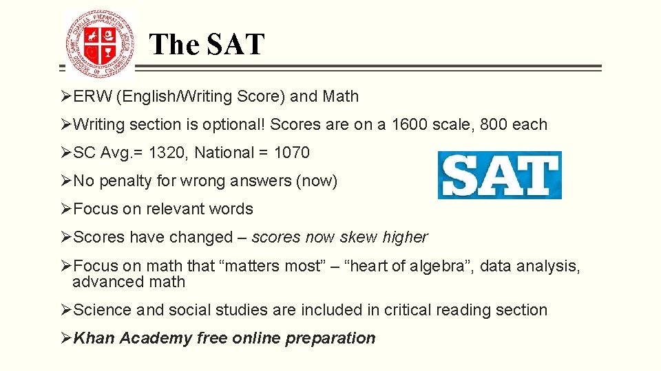 The SAT ØERW (English/Writing Score) and Math ØWriting section is optional! Scores are on