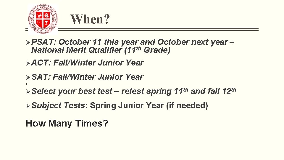 When? Ø PSAT: October 11 this year and October next year – National Merit
