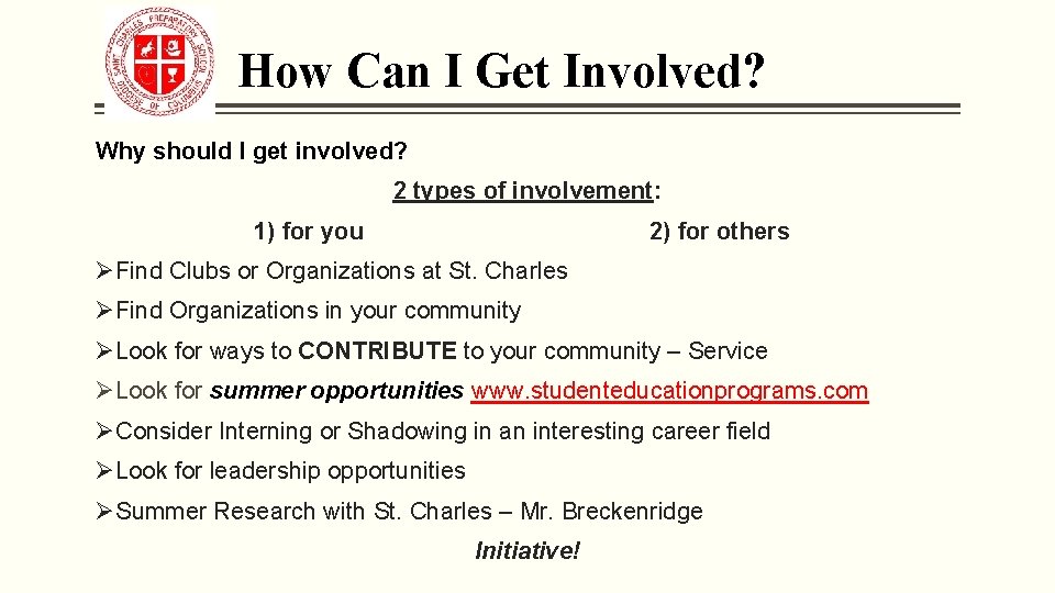 How Can I Get Involved? Why should I get involved? 2 types of involvement: