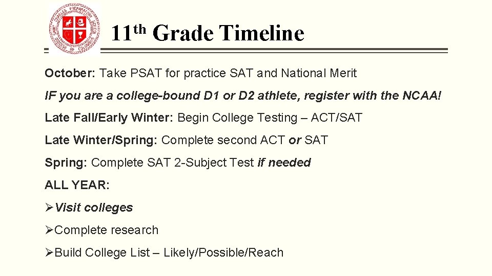 11 th Grade Timeline October: Take PSAT for practice SAT and National Merit IF