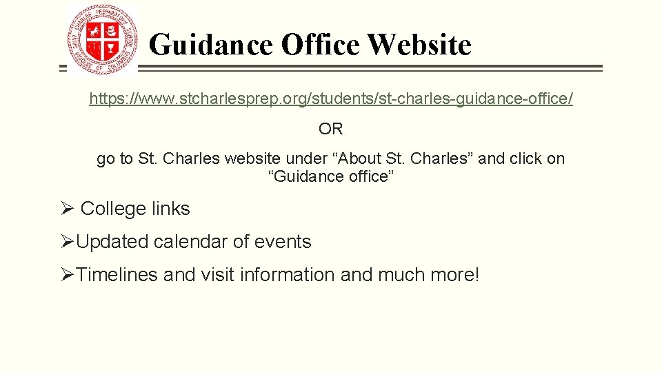 Guidance Office Website https: //www. stcharlesprep. org/students/st-charles-guidance-office/ OR go to St. Charles website under