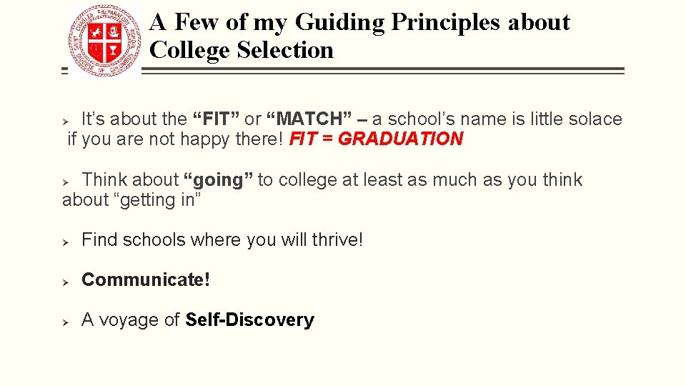 A Few of my Guiding Principles about College Selection It’s about the “FIT” or