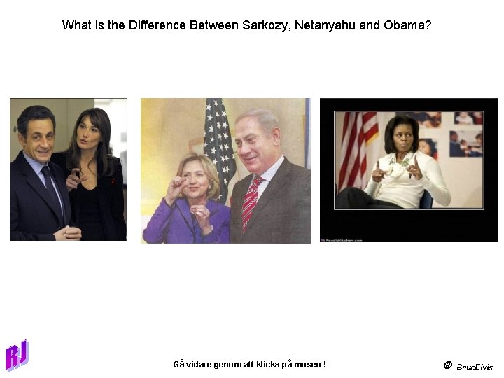 What is the Difference Between Sarkozy, Netanyahu and Obama? Gå vidare genom att klicka
