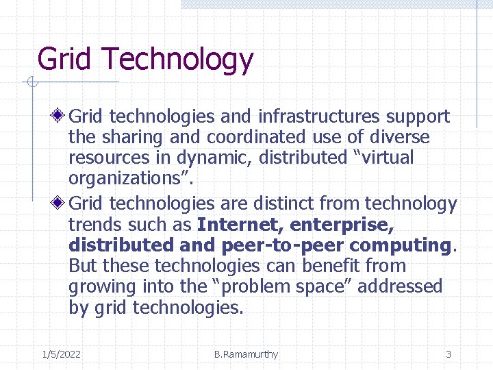 Grid Technology Grid technologies and infrastructures support the sharing and coordinated use of diverse