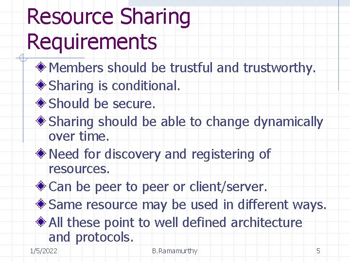 Resource Sharing Requirements Members should be trustful and trustworthy. Sharing is conditional. Should be
