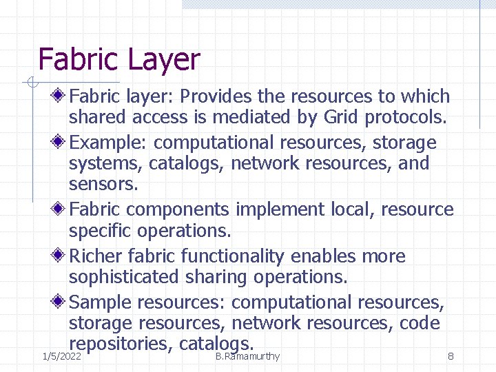 Fabric Layer Fabric layer: Provides the resources to which shared access is mediated by