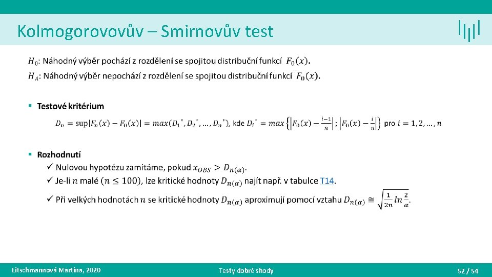 Kolmogorovovův – Smirnovův test • Litschmannová Martina, 2020 Testy dobré shody 52 / 54