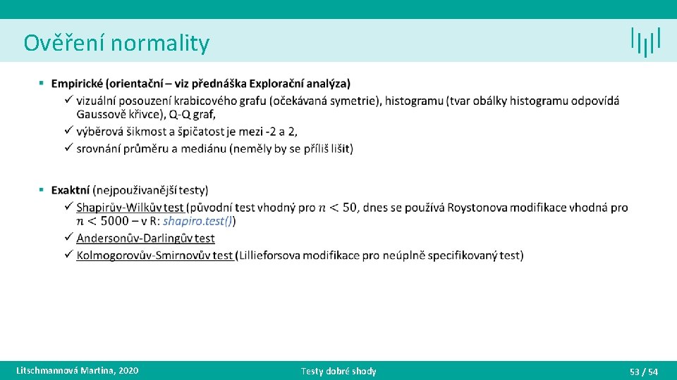 Ověření normality • Litschmannová Martina, 2020 Testy dobré shody 53 / 54 