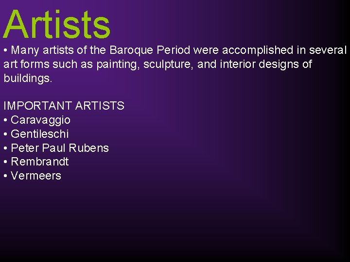 Artists • Many artists of the Baroque Period were accomplished in several art forms