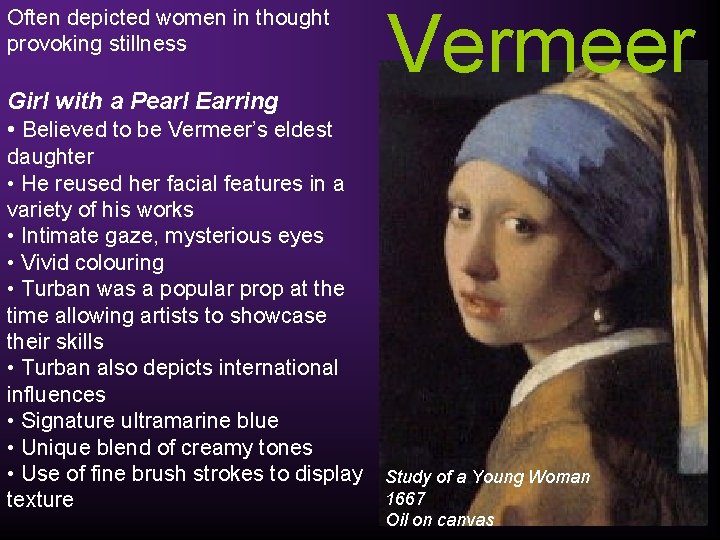 Often depicted women in thought provoking stillness Girl with a Pearl Earring • Believed