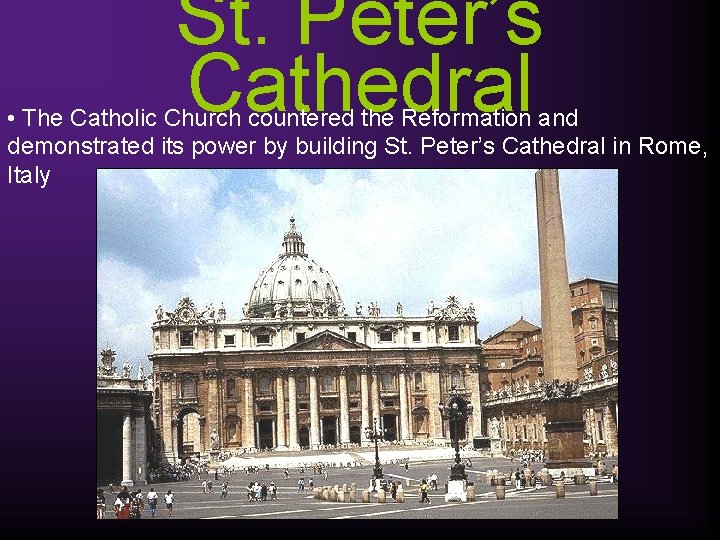 St. Peter’s Cathedral • The Catholic Church countered the Reformation and demonstrated its power