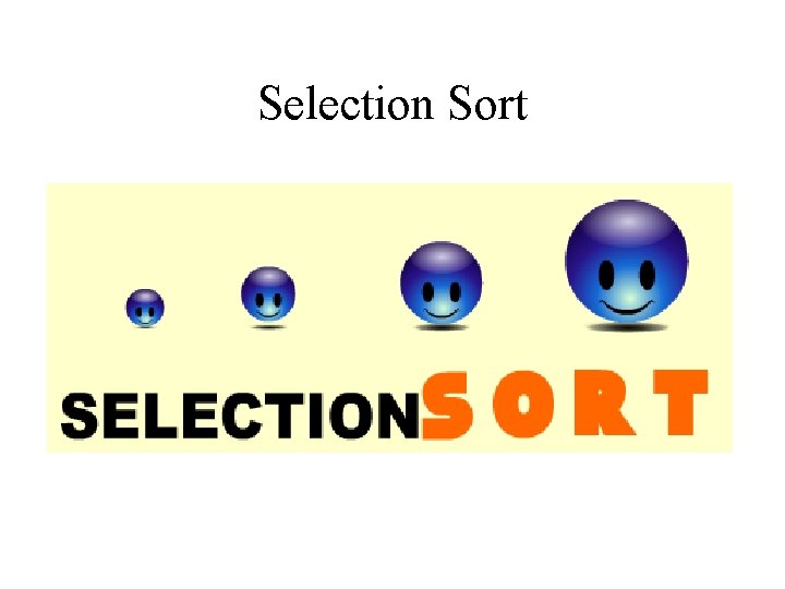 Selection Sort Selection Sort