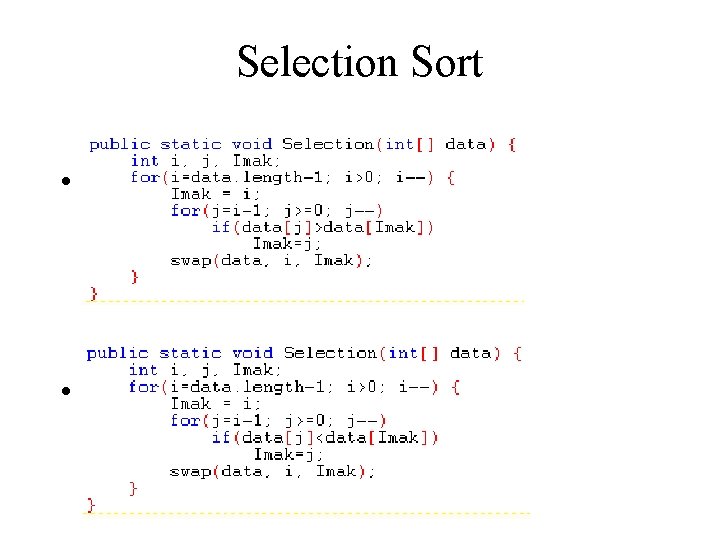Selection Sort • Selection sort secara ascending • Selection sort secara descending Selection Sort • Selection sort secara ascending • Selection sort secara descending