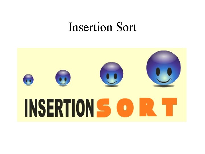 Insertion Sort Insertion Sort