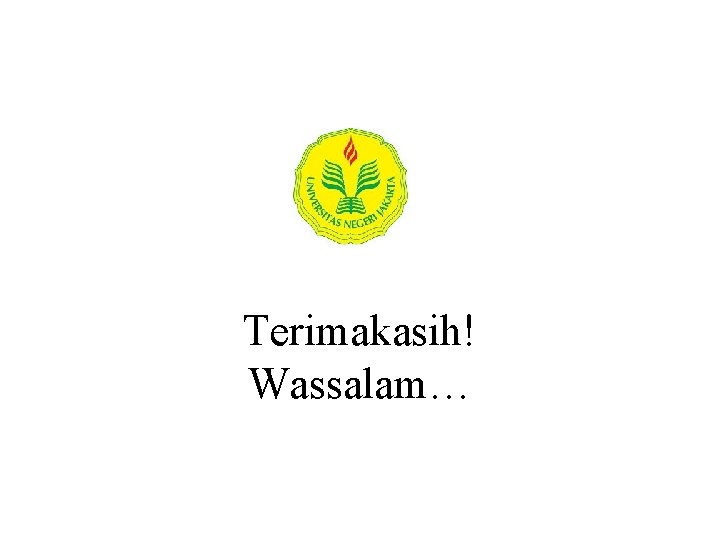 Terimakasih! Wassalam… Terimakasih! Wassalam…