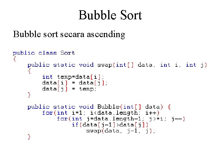 Bubble Sort Bubble sort secara ascending Bubble Sort Bubble sort secara ascending