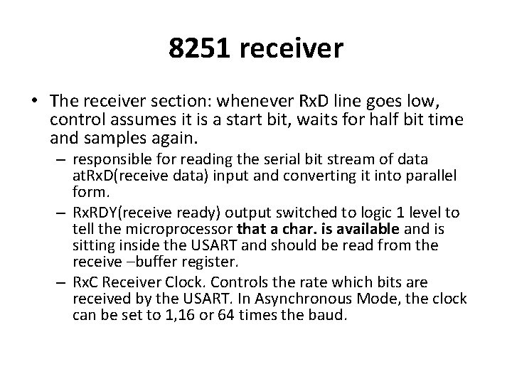 8251 receiver • The receiver section: whenever Rx. D line goes low, control assumes