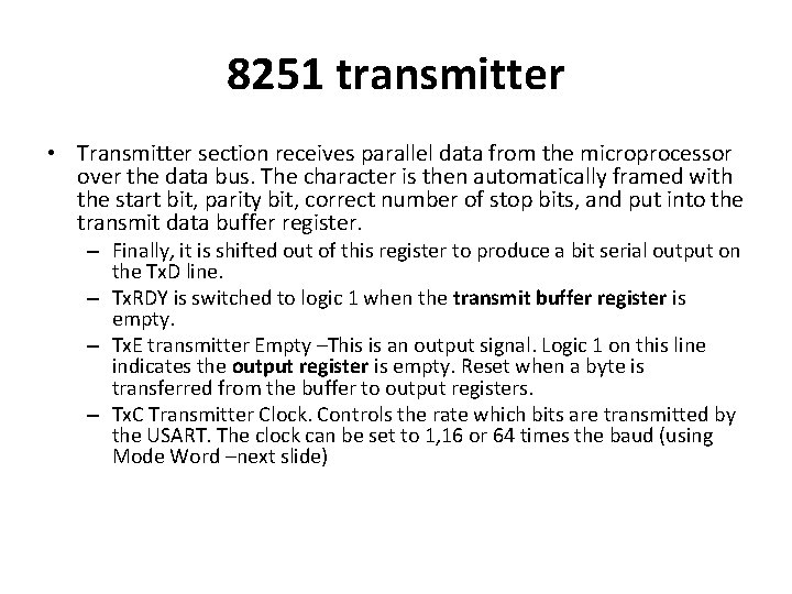 8251 transmitter • Transmitter section receives parallel data from the microprocessor over the data