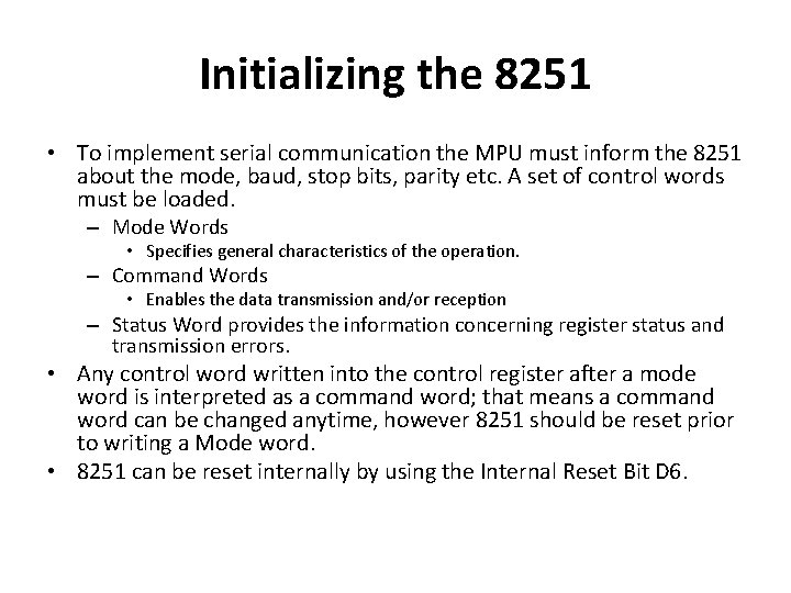 Initializing the 8251 • To implement serial communication the MPU must inform the 8251