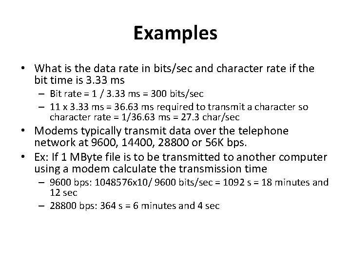 Examples • What is the data rate in bits/sec and character rate if the