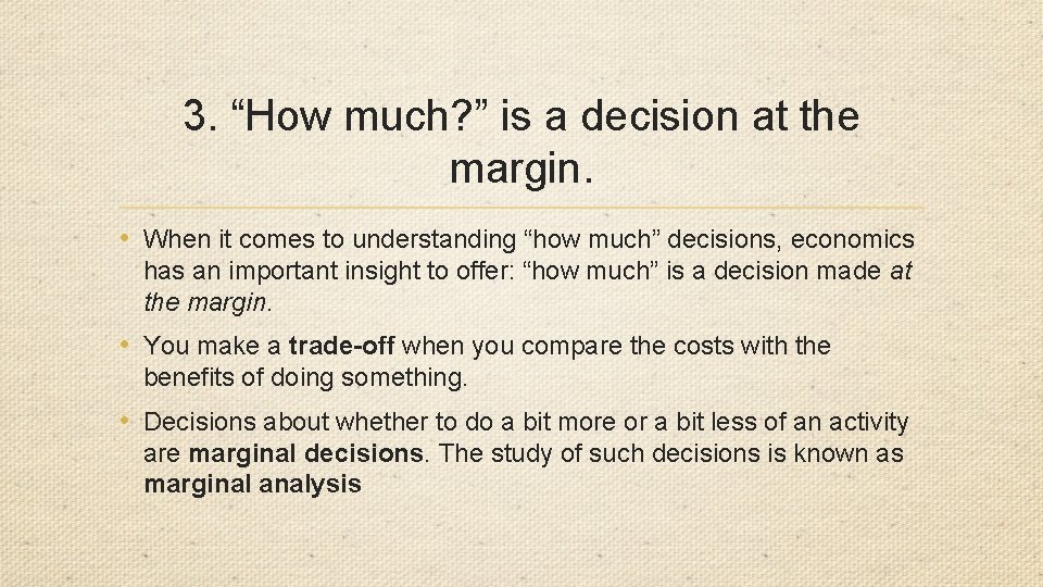 3. “How much? ” is a decision at the margin. • When it comes