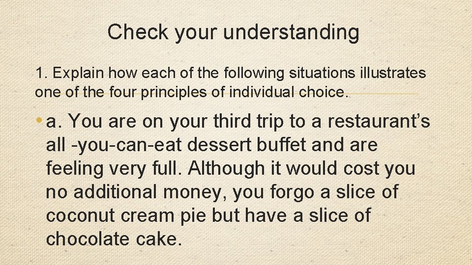 Check your understanding 1. Explain how each of the following situations illustrates one of